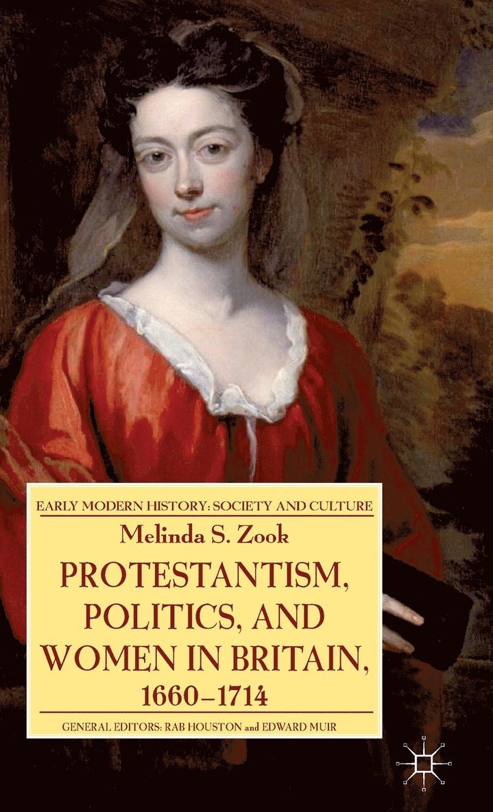 Melinda Zook - Protestantism, Politics, and Women in Britain, 1660-1714, Inbunden