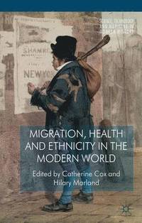 bokomslag Migration, Health and Ethnicity in the Modern World