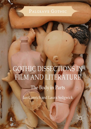 Ian Conrich, Laura Sedgwick - Gothic Dissections in Film and Literature, Inbunden