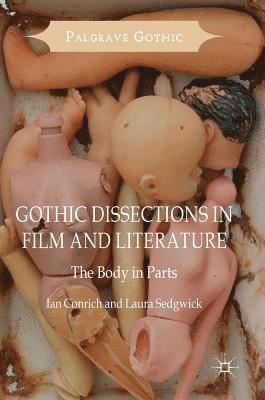 Ian Conrich, Laura Sedgwick - Gothic Dissections in Film and Literature, Inbunden