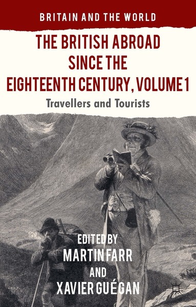 Xavier Guégan, M. Farr, X. Guegan - British Abroad Since the Eighteenth Century, Volume 1, Inbunden