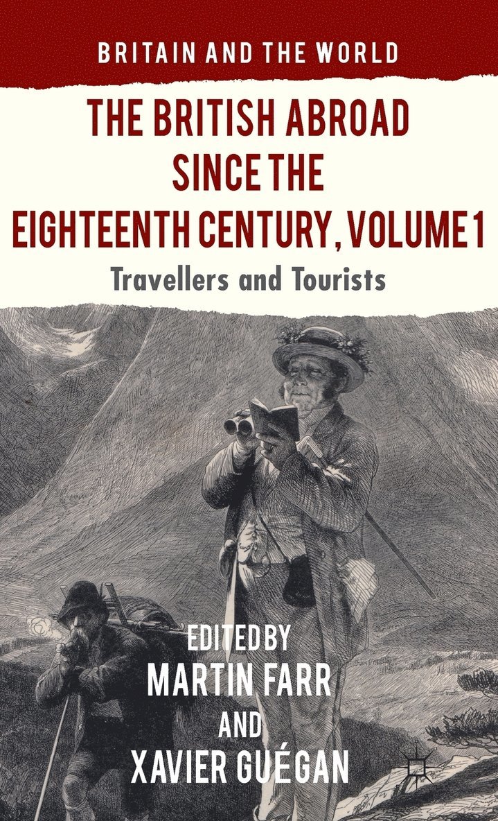 Xavier Guégan, M. Farr, X. Guegan, Martin Farr, Xavier Guegan - British Abroad Since the Eighteenth Century, Volume 1, Inbunden