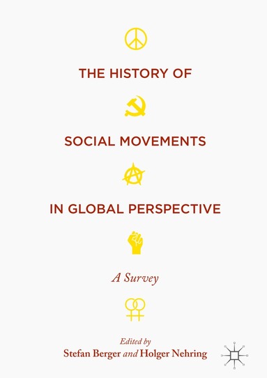 Stefan Berger, Holger Nehring - History of Social Movements in Global Perspective, Häftad