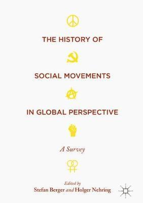 Stefan Berger, Holger Nehring - History of Social Movements in Global Perspective, Häftad