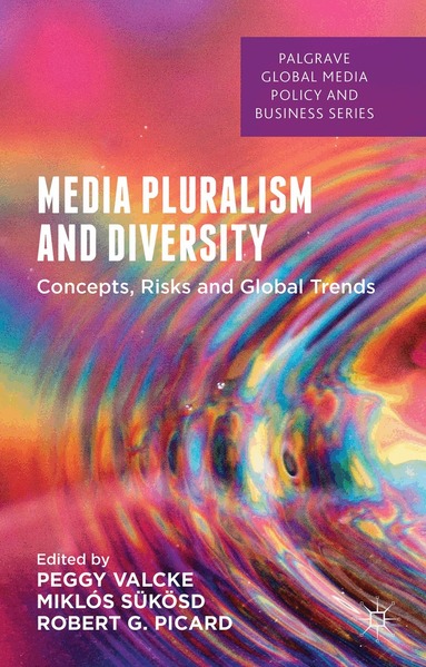 Peggy Valcke, Miklos Sukosd, Robert Picard - Media Pluralism and Diversity, Inbunden