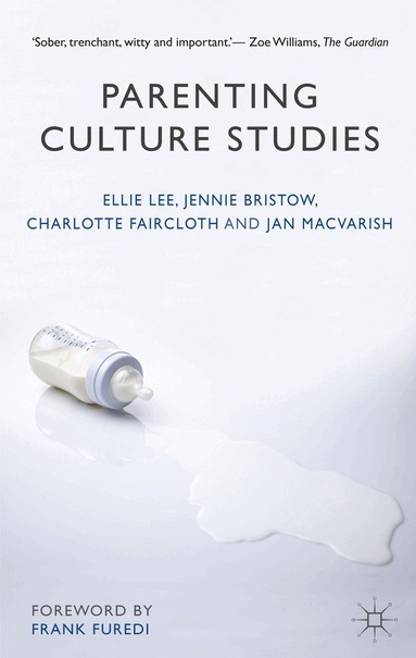 Ellie Lee, Jennie Bristow, Charlotte Faircloth, Jan Macvarish - Parenting Culture Studies, Häftad