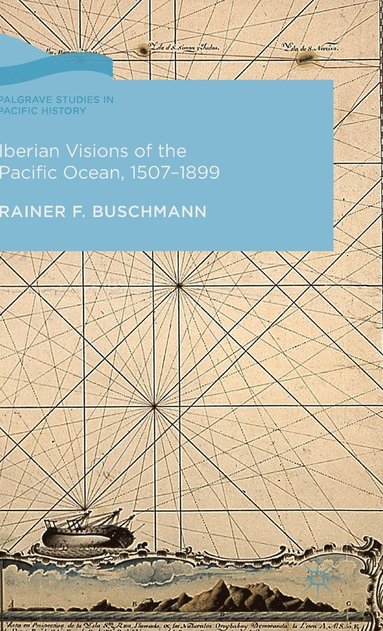 bokomslag Iberian Visions of the Pacific Ocean, 1507-1899