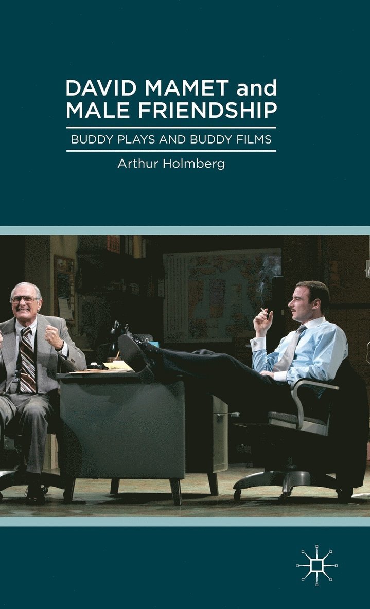 Arthur Holmberg - David Mamet and Male Friendship, Inbunden
