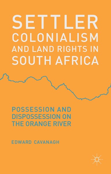 bokomslag Settler Colonialism and Land Rights in South Africa