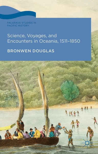 Bronwen Douglas - Science, Voyages, and Encounters in Oceania, 1511-1850, Inbunden