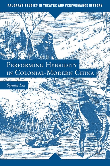S. Liu - Performing Hybridity in Colonial-Modern China, Inbunden