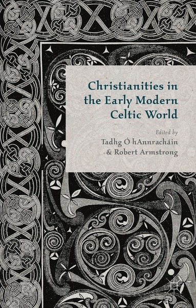 bokomslag Christianities in the Early Modern Celtic World