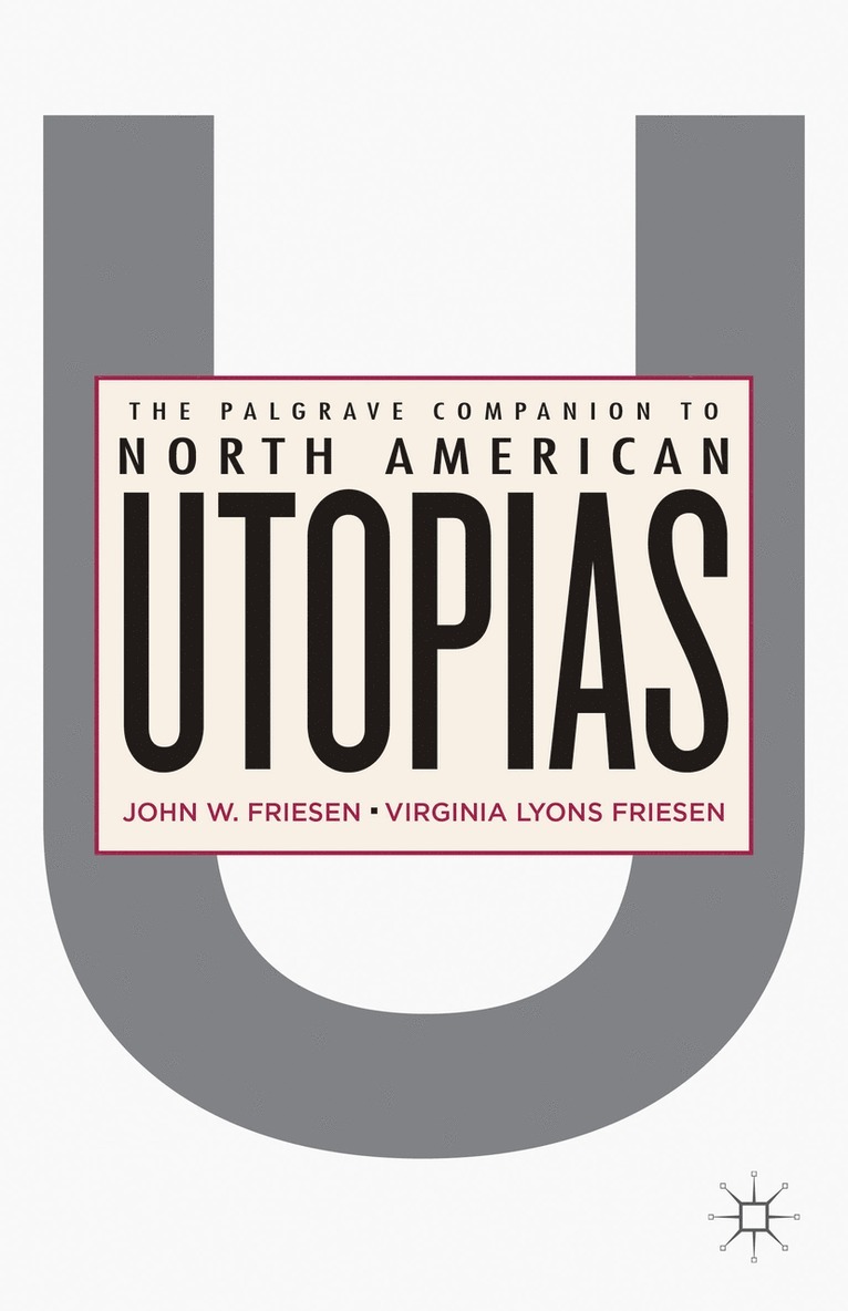 J. Friesen, John W. Friesen, Virginia Lyons Friesen - Palgrave Companion to North American Utopias, Häftad