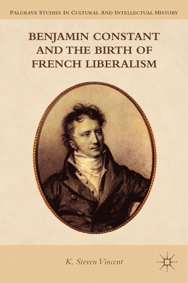 bokomslag Benjamin Constant and the Birth of French Liberalism