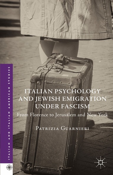 Patrizia Guarnieri - Italian Psychology and Jewish Emigration under Fascism, Inbunden