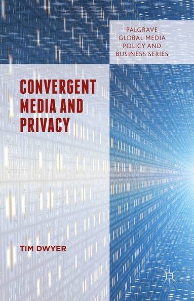 Tim Dwyer - Convergent Media and Privacy, Inbunden