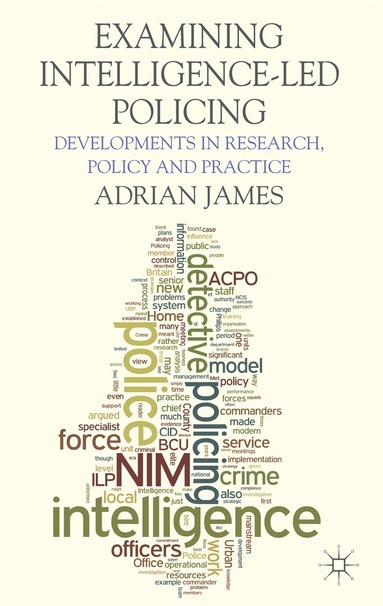 A. James - Examining Intelligence-Led Policing, Inbunden