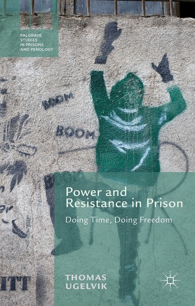 T. Ugelvik - Power and Resistance in Prison, Inbunden