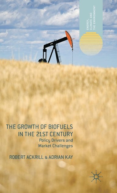 bokomslag The Growth of Biofuels in the 21st Century