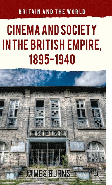 bokomslag Cinema and Society in the British Empire, 1895-1940