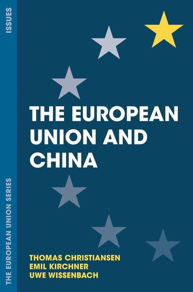 Thomas Christiansen, Emil Kirchner, Uwe Wissenbach - European Union and China, Häftad