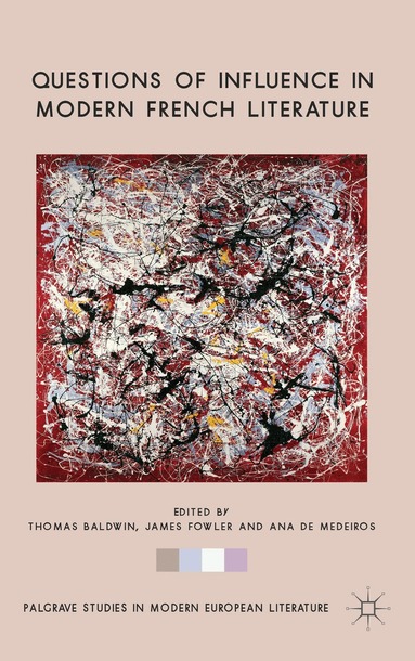 T. Baldwin, J. Fowler, A. de Medeiros - Questions of Influence in Modern French Literature, Inbunden
