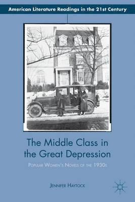 Jennifer Haytock, Jennifer Anne Haytock - Middle Class in the Great Depression, Inbunden
