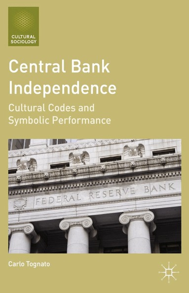 C. Tognato - Central Bank Independence, Häftad