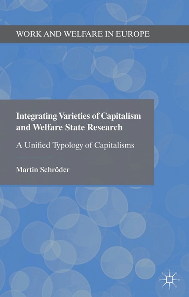 Martin Schröder - Integrating Varieties of Capitalism and Welfare State Research, Inbunden
