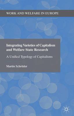 Integrating Varieties of Capitalism and Welfare State Research 1