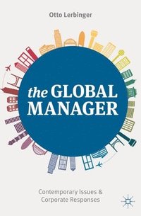 bokomslag The Global Manager: Contemporary Issues and Corporate Responses