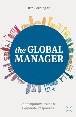 bokomslag The Global Manager: Contemporary Issues and Corporate Responses