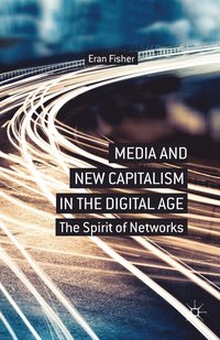 bokomslag Media and New Capitalism in the Digital Age