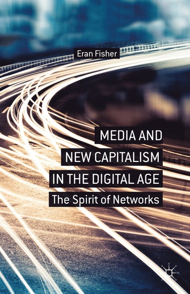 bokomslag Media and New Capitalism in the Digital Age