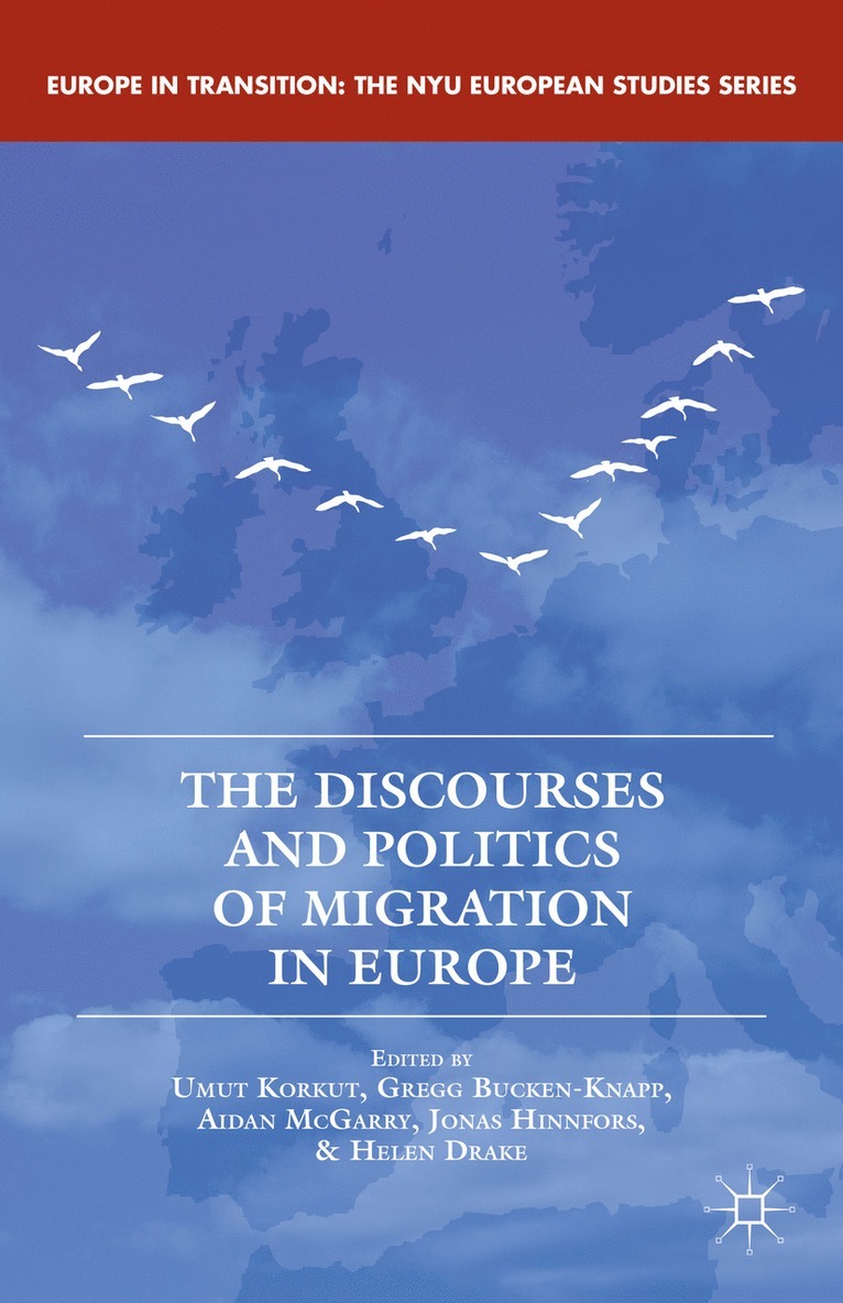 U. Korkut, G. Bucken-Knapp, A. McGarry, J. Hinnfors, H. Drake, Umut Korkut, Gregg Bucken-Knapp - Discourses and Politics of Migration in Europe, Inbunden