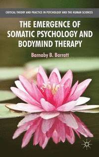 bokomslag The Emergence of Somatic Psychology and Bodymind Therapy