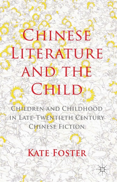 K. Foster - Chinese Literature and the Child, Inbunden
