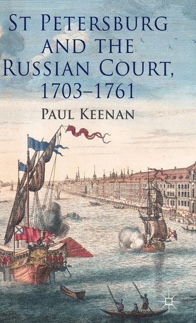 bokomslag St Petersburg and the Russian Court, 1703-1761