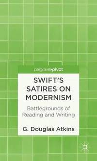 bokomslag Swifts Satires on Modernism: Battlegrounds of Reading and Writing
