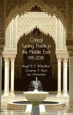 N. Al-Rodhan, G. Herd, L. Watanabe, Nayef R.F. Al-Rodhan, Graeme P. Herd - Critical Turning Points in the Middle East, Häftad
