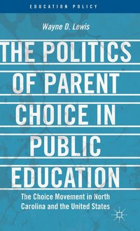 bokomslag The Politics of Parent Choice in Public Education