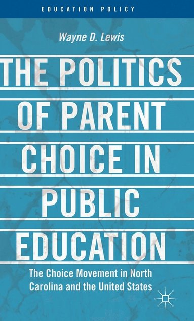 bokomslag The Politics of Parent Choice in Public Education