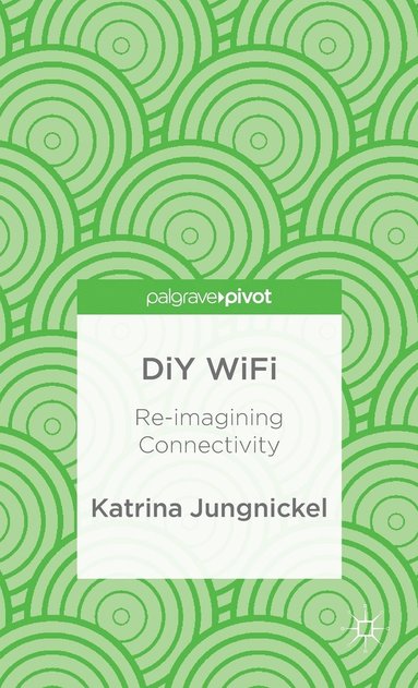 bokomslag DiY WiFi: Re-imagining Connectivity