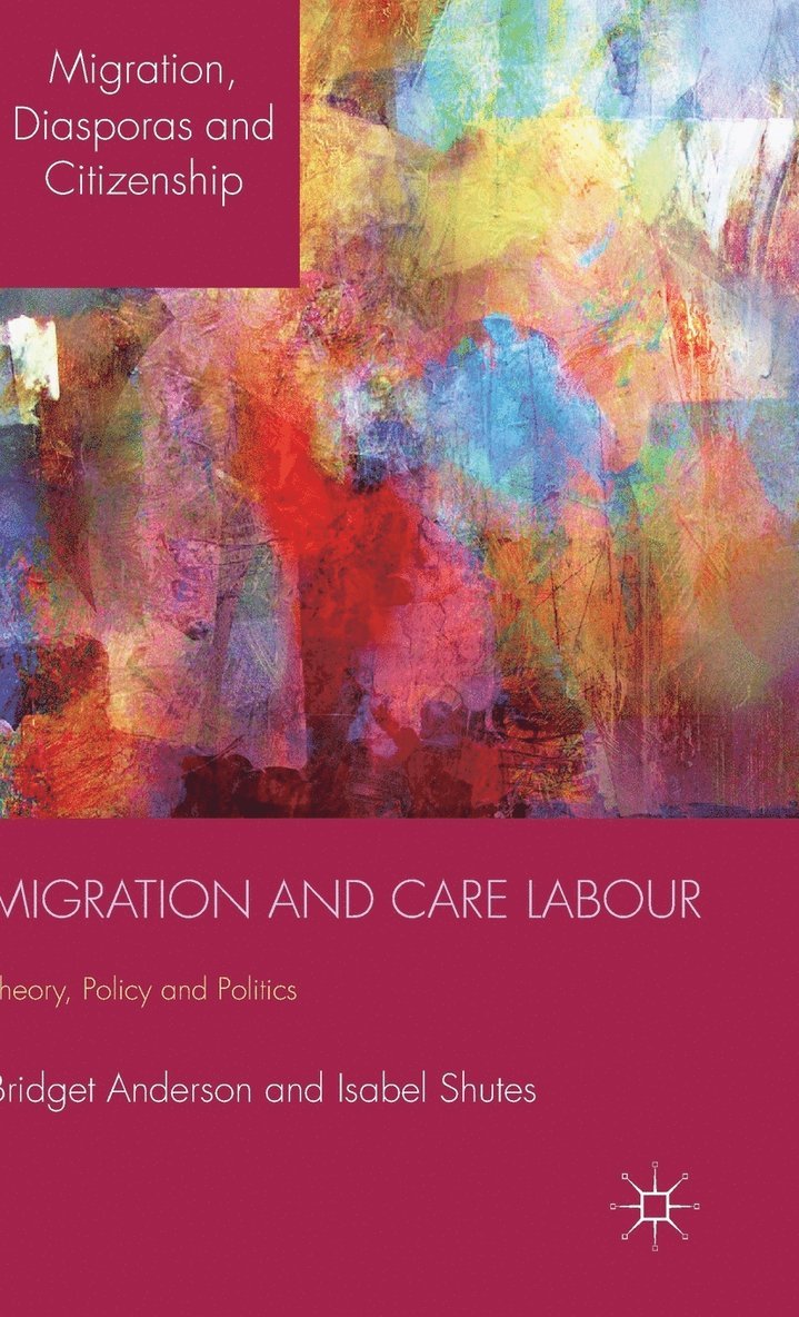 B. Anderson, I. Shutes, Bridget Anderson, Isabel Shutes - Migration and Care Labour, Inbunden