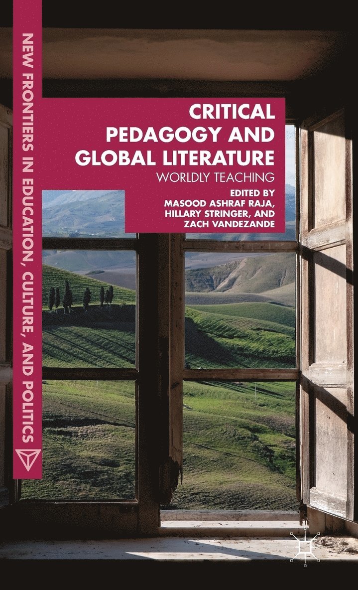 Masood Ashraf Raja, Hillary Stringer, Zach VandeZande, Zach Vandezande, Masood Ashraf Raja, Hillary Stringer - Critical Pedagogy and Global Literature, Inbunden
