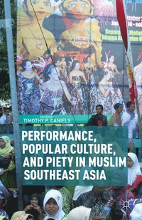 bokomslag Performance, Popular Culture, and Piety in Muslim Southeast Asia