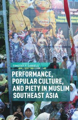 Performance, Popular Culture, and Piety in Muslim Southeast Asia 1