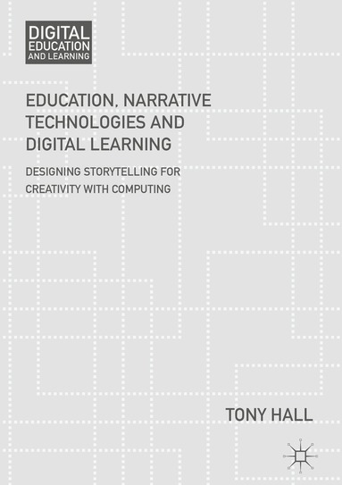 Tony Hall - Education, Narrative Technologies and Digital Learning, Inbunden