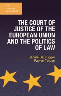 bokomslag The Court of Justice of the European Union and the Politics of Law