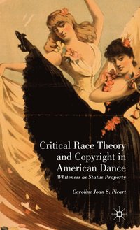 bokomslag Critical Race Theory and Copyright in American Dance